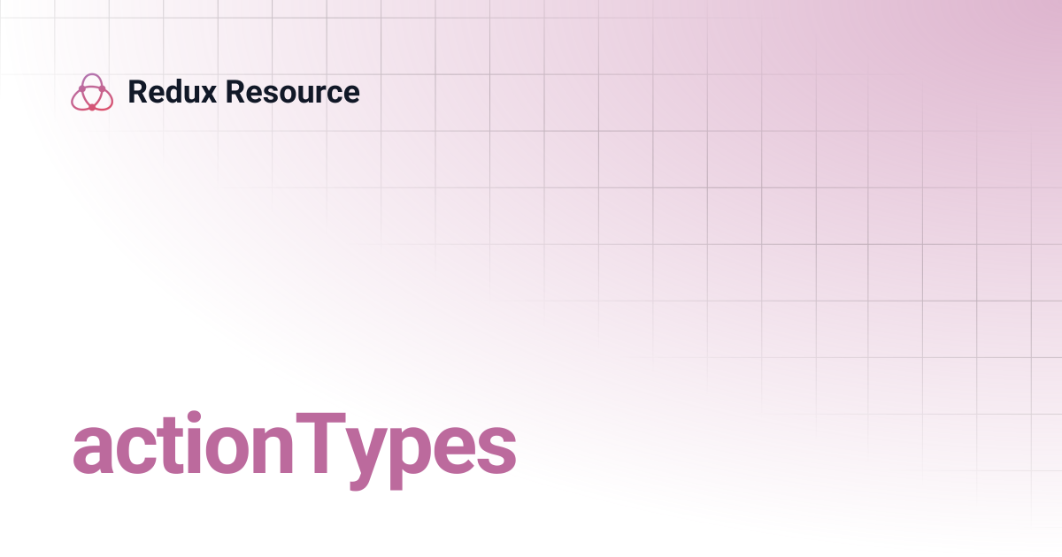 actionTypes | Redux Resource